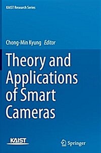 Theory and Applications of Smart Cameras (Paperback, Softcover Repri)