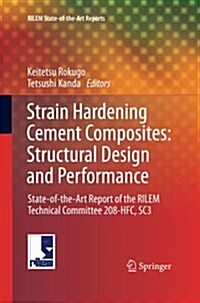 Strain Hardening Cement Composites: Structural Design and Performance: State-Of-The-Art Report of the Rilem Technical Committee 208-Hfc, Sc3 (Paperback, Softcover Repri)