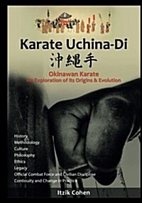 Karate Uchina-Di: Okinawan Karate: An Exploration of Its Origins and Evolution (Paperback)