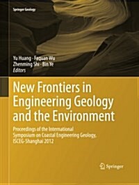 New Frontiers in Engineering Geology and the Environment: Proceedings of the International Symposium on Coastal Engineering Geology, Isceg-Shanghai 20 (Paperback, Softcover Repri)