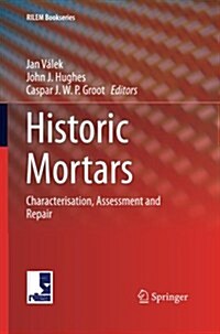 Historic Mortars: Characterisation, Assessment and Repair (Paperback, Softcover Repri)