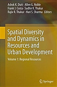 Spatial Diversity and Dynamics in Resources and Urban Development: Volume 1: Regional Resources (Paperback, Softcover Repri)