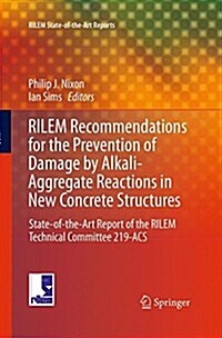 Rilem Recommendations for the Prevention of Damage by Alkali-Aggregate Reactions in New Concrete Structures: State-Of-The-Art Report of the Rilem Tech (Paperback, Softcover Repri)