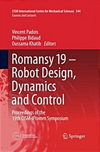 Romansy 19 - Robot Design, Dynamics and Control: Proceedings of the 19th Cism-Iftomm Symposium (Paperback, Softcover Repri)
