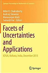 Facets of Uncertainties and Applications: Icfua, Kolkata, India, December 2013 (Paperback, Softcover Repri)