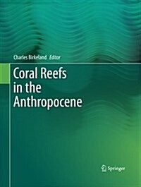 Coral Reefs in the Anthropocene (Paperback, Softcover Repri)