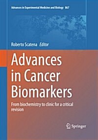 Advances in Cancer Biomarkers: From Biochemistry to Clinic for a Critical Revision (Paperback, Softcover Repri)