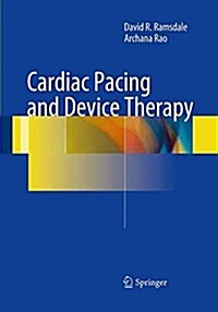 Cardiac Pacing and Device Therapy (Paperback, Softcover reprint of the original 1st ed. 2012)