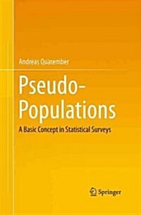 Pseudo-Populations: A Basic Concept in Statistical Surveys (Paperback, Softcover Repri)