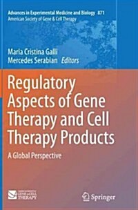 Regulatory Aspects of Gene Therapy and Cell Therapy Products: A Global Perspective (Paperback, Softcover Repri)