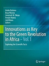 Innovations as Key to the Green Revolution in Africa: Exploring the Scientific Facts (Paperback, Softcover Repri)