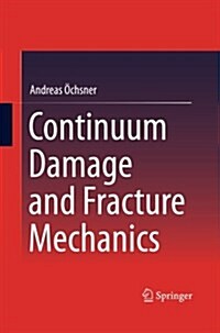 Continuum Damage and Fracture Mechanics (Paperback, Softcover Repri)