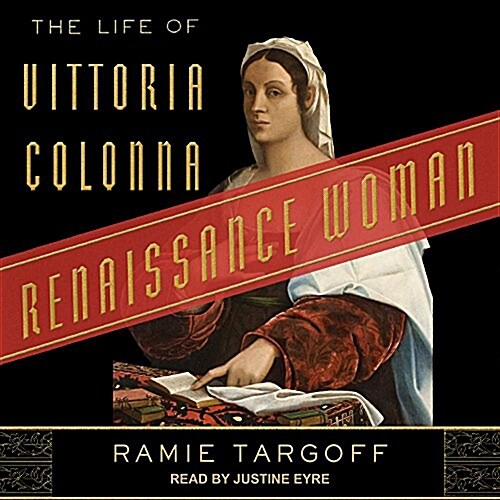 Renaissance Woman: The Life of Vittoria Colonna (Audio CD)