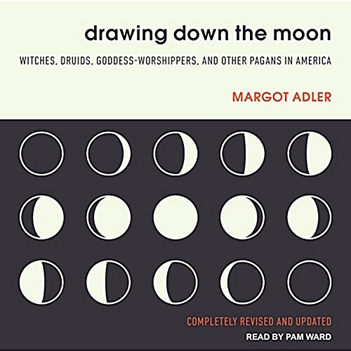 Drawing Down the Moon: Witches, Druids, Goddess-Worshippers, and Other Pagans in America (MP3 CD)