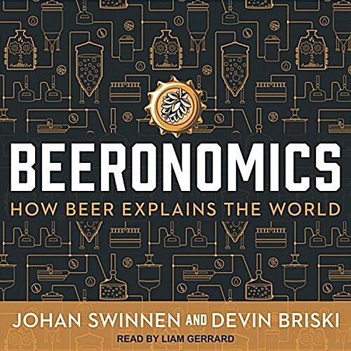 Beeronomics: How Beer Explains the World (MP3 CD)