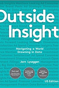 Outside Insight: Navigating a World Drowning in Data (Paperback)