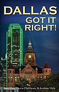 Dallas Got It Right: All Roads Lead to Dallas (Paperback)