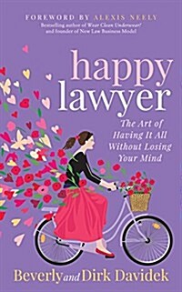 Happy Lawyer: The Art of Having It All Without Losing Your Mind (Paperback)