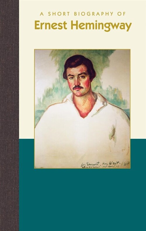 A Short Biography of Ernest Hemingway (Hardcover)