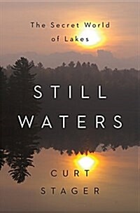 Still Waters: The Secret World of Lakes (Hardcover)