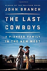 The Last Cowboys: A Pioneer Family in the New West (Hardcover)