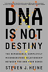 DNA Is Not Destiny: The Remarkable, Completely Misunderstood Relationship Between You and Your Genes (Paperback)