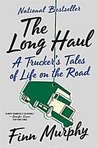 The Long Haul: A Truckers Tales of Life on the Road (Paperback)