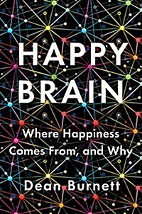 Happy Brain: Where Happiness Comes From, and Why (Hardcover)