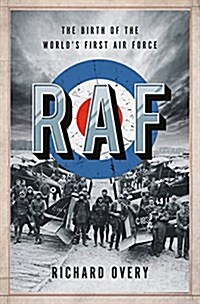 RAF: The Birth of the Worlds First Air Force (Hardcover)