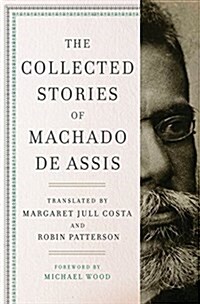 The Collected Stories of Machado De Assis (Hardcover, Deckle Edge)