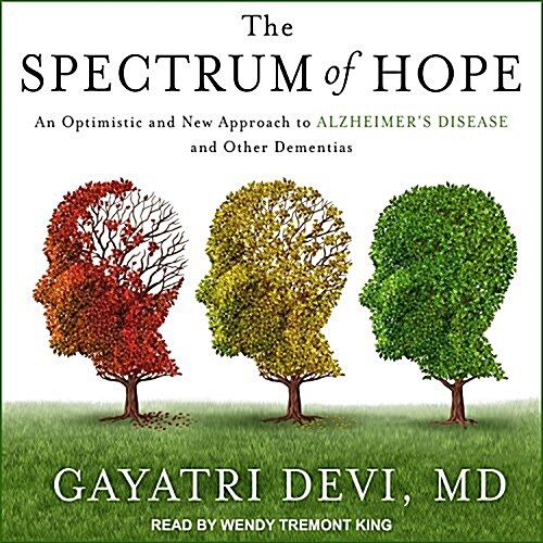 The Spectrum of Hope: An Optimistic and New Approach to Alzheimers Disease and Other Dementias (Audio CD)