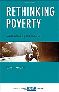 Rethinking Poverty : What Makes a Good Society? (Paperback)