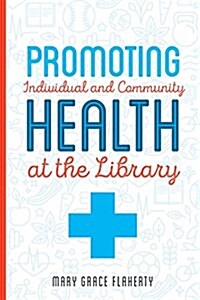 Promoting Individual and Community Health at the Library (Paperback)