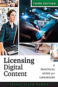 Licensing Digital Content: A Practical Guide for Librarians (Paperback)