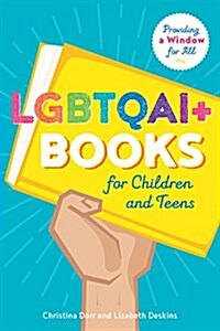 Lgbtqai+ Books for Children and Teens: Providing a Window for All (Paperback)
