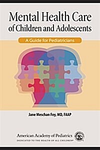 Mental Health Care of Children and Adolescents: A Guide for Primary Care Clinicians (Paperback)