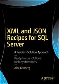 XML and Json Recipes for SQL Server: A Problem-Solution Approach (Paperback)