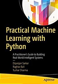 Practical Machine Learning with Python: A Problem-Solvers Guide to Building Real-World Intelligent Systems (Paperback)