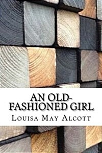 An Old-fashioned Girl (Paperback)