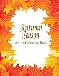 Autumn Adult Coloring Book: 25 Stress Relieving Designs for the Fall Season (Paperback)