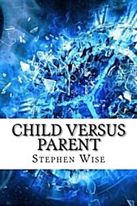 Child Versus Parent (Paperback)