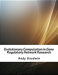 Evolutionary Computation in Gene Regulatory Network Research (Paperback)