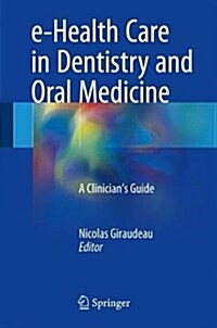 E-Health Care in Dentistry and Oral Medicine: A Clinicians Guide [With Access Code] (Hardcover, 2018)