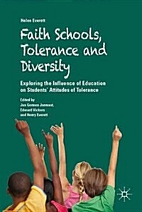 Faith Schools, Tolerance and Diversity: Exploring the Influence of Education on Students Attitudes of Tolerance (Hardcover, 2018)