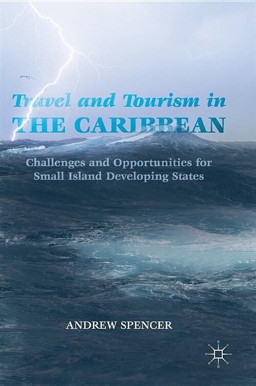 Travel and Tourism in the Caribbean: Challenges and Opportunities for Small Island Developing States (Hardcover, 2019)