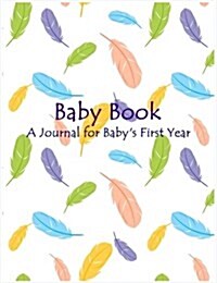 Baby Book: A Journal for Babys First Year (Paperback)