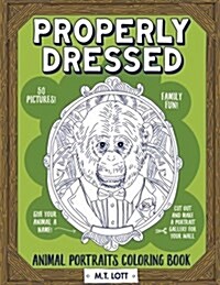 Properly Dressed: Animal Portraits Coloring Book (Paperback)