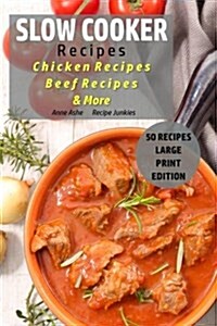 Slow Cooker Recipes: Chicken Recipes - Beef Recipes - & More (Paperback)
