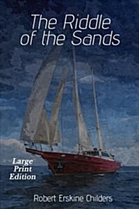 The Riddle of the Sands: Large Print Edition (Paperback)