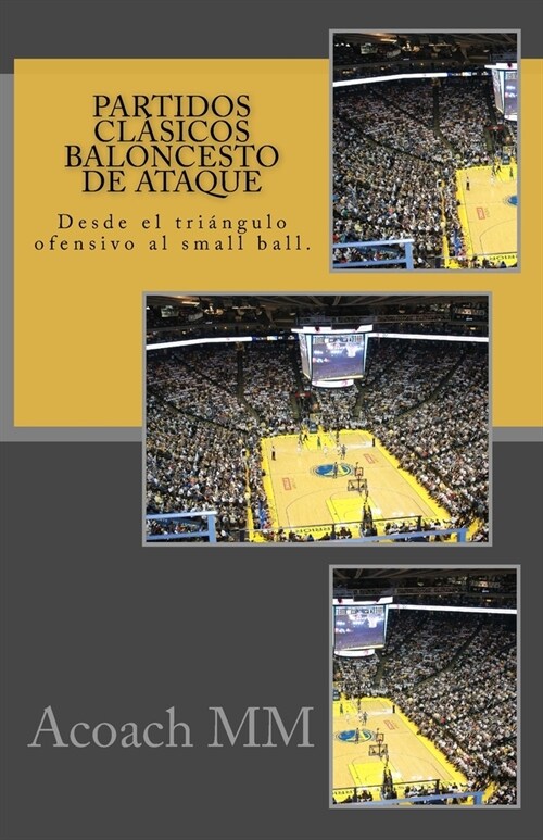 Partidos cl?icos baloncesto de ataque: Desde el tri?gulo ofensivo al small ball. (Paperback)